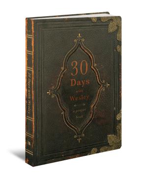 30 Days with Wesley: A Prayer Book - Buckner, Richard (Editor)