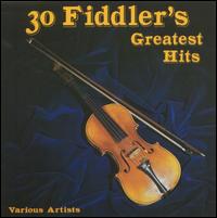 30 Fiddler's Greatest Hits: By the World's Great Fiddle Players - Various Artists