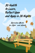 30 Hadith to Learn, Reflect Upon and Apply hn 30 Nights ( Ramadan Books for Kids and Adults ): (English and Arabic Edition)