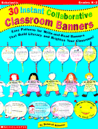 30 Instant Collaborative Classroom Banners: Easy Patterns for Write-And-Read Banners That Build Literacy and Brighten Your Classroom.