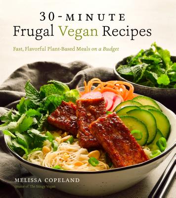 30-Minute Frugal Vegan Recipes: Fast, Flavorful Plant-Based Meals on a Budget - Copeland, Melissa