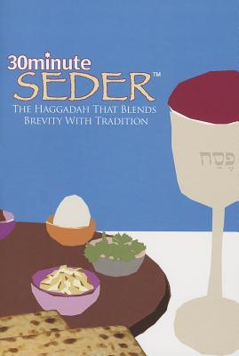 30 Minute Seder: The Haggadah That Blends Bevity with Tradition - Kopman, Robert