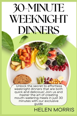 30-Minute Weeknight Dinners - Morris, Helen