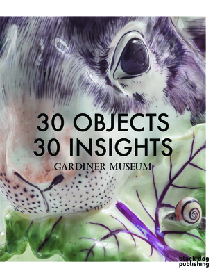 30 Objects 30 Insights - Gotlieb, Rachel (Editor), and Tsoumis, Karine (Editor)