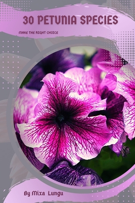 30 Petunia species: Make the right choice - Lungu, Mixa