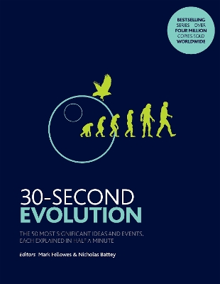 30-Second Evolution: The 50 most significant ideas and events, each explained in half a minute - Fellowes, Mark, and Battey, Nicholas