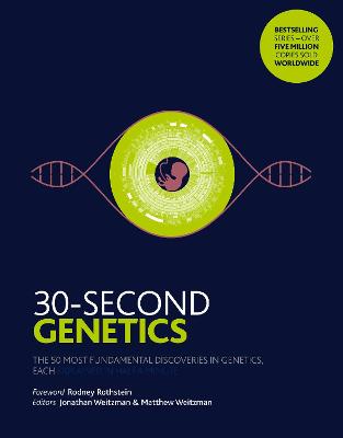 30-Second Genetics: The 50 most revolutionary discoveries in genetics, each explained in half a minute - Weitzman, Jonathan, and Weitzman, Matthew