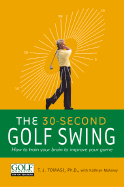 30-Second Golf Swing: How to Train Your Brain to Improve Your Game