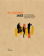 30-Second Jazz: The 50 Crucial Concepts, Styles, and Performers, Each Explained in Half a Minute