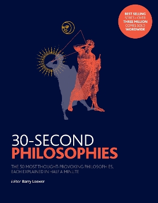 30-Second Philosophies: The 50 Most Thought-provoking Philosophies, Each Explained in Half a Minute - Baggini, Julian, and Law, Stephen, and Loewer, Barry (Editor)