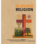 30-Second Religion: The 50 Most Thought-Provoking Religious Beliefs, Each Explained in Half a Minute