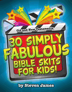 30 Simply Fabulous Bible Skits for Kids!