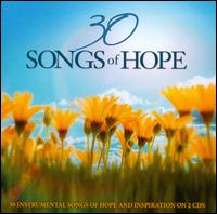 30 Songs Of Hope: 30 Instrumental Songs Of Hope And Inspiration - Various Artists