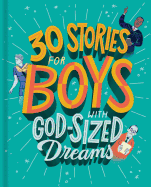 30 Stories for Boys with God-Sized Dreams