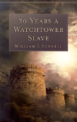 30 Years a Watchtower Slave - The Confessions of a Converted Jehovah`s Witness - Schnell, William J.