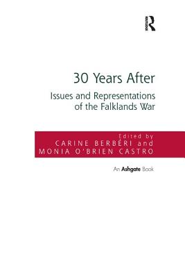 30 Years After: Issues and Representations of the Falklands War - Berbri, Carine, and Castro, Monia O'Brien