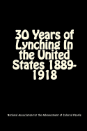30 Years of Lynching: In the United States 1889-1918