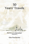 30 Years' Travels: Memoirs of a Gebirgsjger Volume II