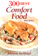 300 Best Comfort Food Recipes - Burkhard, Johanna