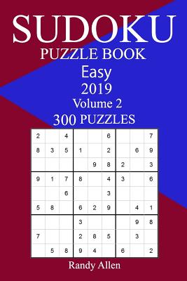 300 Easy Sudoku Puzzle Book 2019 - Allen, Randy