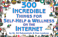 300 Incredible Things for Self-Help & Wellness on the Internet