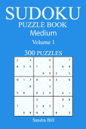 300 Medium Sudoku Puzzle Book: Volume 1