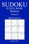 300 Medium Sudoku Puzzle Book: Volume 4