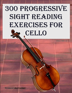 300 Progressive Sight Reading Exercises for Cello: Volume 2