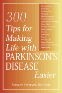 300 Tips for Making Life with Parkinson's Disease Easier