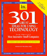 301 Great Ideas for Using Technology: From America's Most Innovative Small Companies - Hise, Phaedra (Editor)