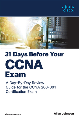 31 Days Before your CCNA Exam: A Day-By-Day Review Guide for the CCNA 200-301 Certification Exam - Johnson, Allan