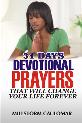 31 Days Devotional Prayers That Will Change Your Life Forever. - Caulomar, Millstorm