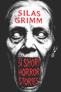 31 Short Horror Stories That Follow You Into Your Dreams: A Chilling Horror Short Stories Anthology, Horror Anthology Short Stories, Horror Short Stories Collection & Horror Short Stories Book for Adults