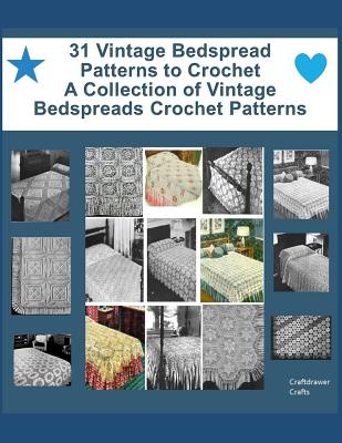 31 Vintage Bedspread Patterns to Crochet - A Collection of Vintage Bedspreads Crochet Patterns - Bookdrawer (Editor), and Crafts, Craftdrawer