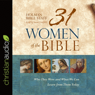 31 Women of the Bible: Who They Were and What We Can Learn from Them Today