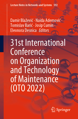 31st International Conference on Organization and Technology of Maintenance (Oto 2022) - Blazevic, Damir (Editor), and Ademovic, Naida (Editor), and Baric, Tomislav (Editor)