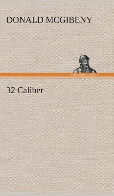 32 Caliber - McGibeny, Donald