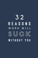 32 Reasons Work Will Suck Without You: Fill In Prompted Memory Book