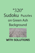 320 Sudoku Puzzles on Green Ash background with solutions: Have a blast with Sudoku puzzles