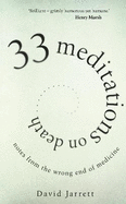 33 Meditations on Death: Notes from the Wrong End of Medicine