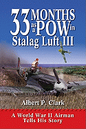 33 Months as a POW in Stalag Luft III: A World War II Airman Tells His Story