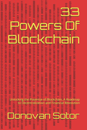 33 Powers Of Blockchain: Unlocking the Potential of Blockchain: A Roadmap to Decentralization and Financial Revolution