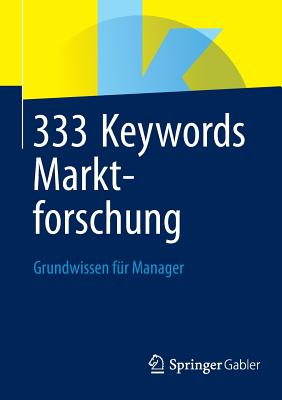 333 Keywords Marktforschung: Grundwissen Fur Manager - Springer Fachmedien Wiesbaden (Editor)