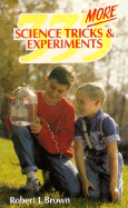 333 More Science Tricks and Experiments - Brown, Bob, and Brown, Robert J