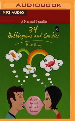 34 Bubblegum & Candies: On Love, Hope and Other Such Delicacies - Shenoy, Preeti, and Chilana, Meetu (Read by)