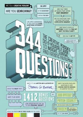 344 Questions: The Creative Person's Do-It-Yourself Guide to Insight, Survival, and Artistic Fulfillment - Bucher, Stefan G