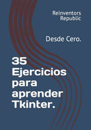 35 Ejercicios para aprender Tkinter.: Desde Cero.