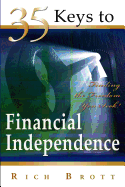 35 Keys to Financial Independence: Finding the Freedom You Seek!