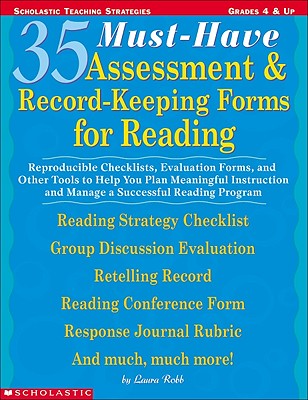 35 Must-Have Assessment & Record-Keeping Forms for Reading: Reproducible Checklists, Evaluation Forms, and Other Tools to Help You Plan Meaningful Instruction and Manage a Successful Reading Program - Robb, Laura