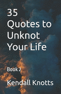 35 Quotes to Unknot Your Life: Book 2